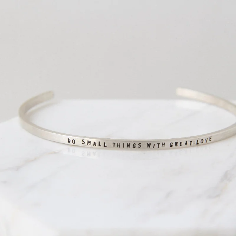 Sterling Silver Cuff - "Do Small Things with Great Love"